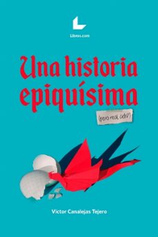 una historia epiquisima (pero real, ¿eh?)-victor canalejas-9788418261282