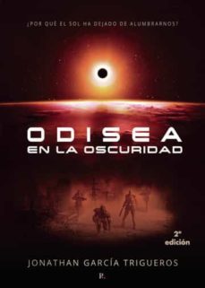 odisea en la oscuridad. 2ª edicion-jonathan garcia trigueros-9788418416682