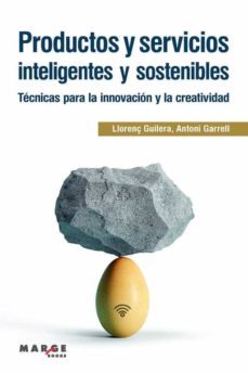 productos y servicios inteligentes y sostenibles: tecnicas para la innovacion y la creatividad-llorenç guilera-antoni garrel-9788418532382