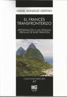 el francés transfronterizo. aproximación a las lenguas criollas d e base francesa.-hazael gonzalez gestoso-9788418588082