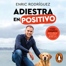adiestra en positivo (audiolibro)-enric rodriguez-9788418620782
