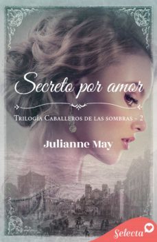 secreto por amor (caballeros de las sombras 2) (ebook)-julianne may-9788418646782