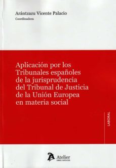 aplicacion por los tribunales españoles de la jurisprudencia del tribunal de justicia de la union europea en materia social-9788418780882