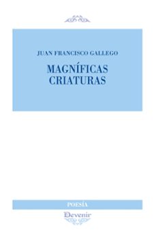 magníficas criaturas-juan francisco gallego sanchez-9788418993282