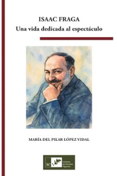 isaac fraga. una vida dedicada al espectáculo-maria del pilar lopez vidal-9788419066282