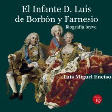 el infante d. luis de borbon y farnesio. biografia breve (ebook)-luis miguel enciso-9788419159182