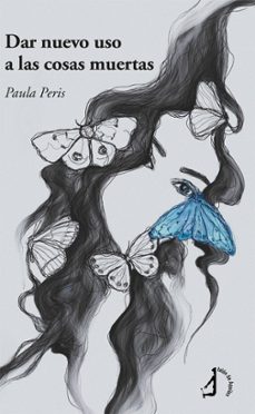 dar nuevo uso a las cosas muertas-paula peris-9788419180582