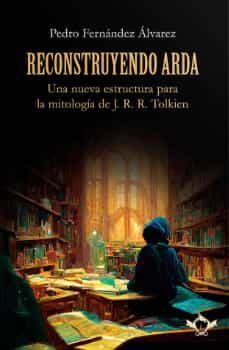 reconstruyendo arda-pedro fernandez alvarez-9788419343482