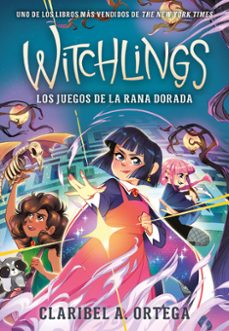 witchlings 2. los juegos de la rana dorada-claribel a ortega-9788419521682