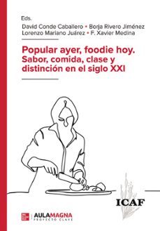 popular ayer, foodie hoy. sabor, comida, clase y distincion en el siglo xxi (ebook)-9788419786982
