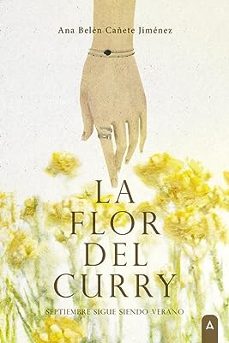 la flor del curry. semptiembre sigue siendo verano-ana belen cañete jimenez-9788419864482