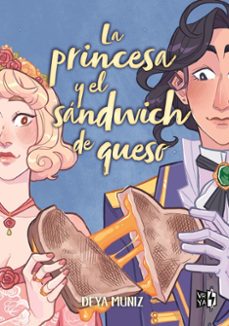 la princesa y el sandwich de queso-deña muñez-9788419873682