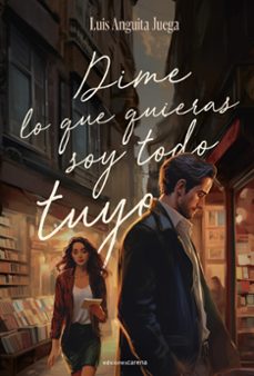 dime lo que quieras, soy todo tuyo-luis anguita juega-9788419890382