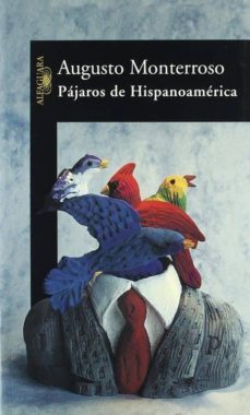 pajaros de hispanoamerica-augusto monterroso-9788420464282