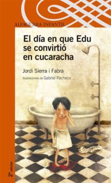 el dia en que edu se convirtio en cucaracha-jordi sierra i fabra-9788420469782