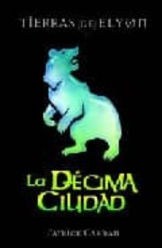 la decima ciudad (tierras de elyon 3)-9788420471082