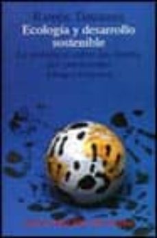 ecologia y desarrollo sostenible: la polemica sobre los limites del crecimiento (6ª ed.)-9788420621982
