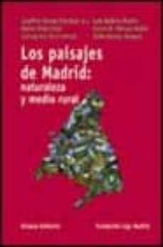 los paisajes de madrid: naturaleza y medio rural-rafael mata olmo-9788420644882