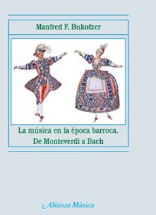 la musica en la epoca barroca: de monteverdi a bach-9788420664682