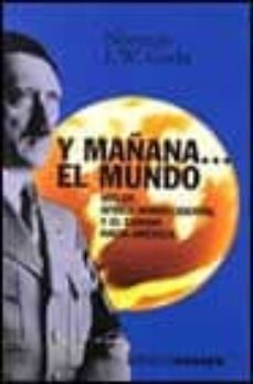 y mañana el mundo: hitler, africa noroccidental y el camino hacia america-norman j. w. goda-9788420667782