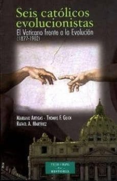 seis catolicos evolucionistas: el vaticano frente a la evolucion (1877-1902)-9788422014782