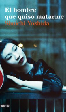 el hombre que quiso matarme-yoshida shuichi-9788423327782