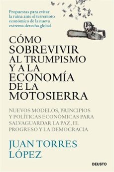 como sobrevivir al trumpismo y a la economia de la motosierra (ebook)-juan torres lopez-9788423439782