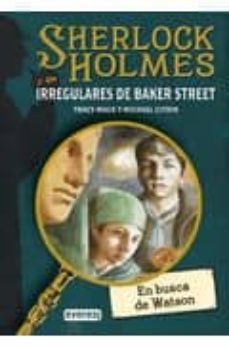 en busca de watson (sherlock holmes y los irregulares de baker st reet iii)-9788424179182