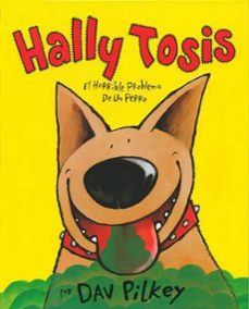 hally tosis: el horrible problema de un perro (6ª ed)-dav pilkey-9788426129482