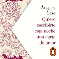 quiero escribirte esta noche una carta de amor (audiolibro)-angeles caso-9788426406682