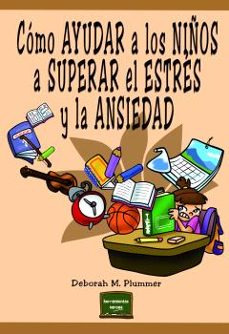 como ayudar a los niños a superar el estres y la ansiedad-deborah plummer-9788427718982