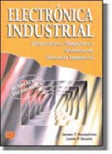 electronica industrial: dispositivos, maquinas y sistemas de pote ncia industrial-james t. humphries-leslie p. sheets-9788428322782