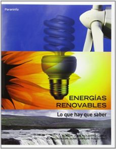 energias renovables: lo que hay que saber-jose roldan viloria-9788428329682