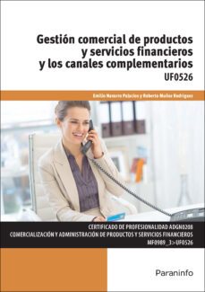 (uf0526) gestion comercial de productos y servicios financieros y los canales complementarios-roberto muñoz rodriguez-enrique navarro palacios-9788428397582