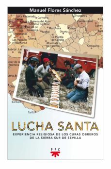 lucha santa: experiencia religiosa de los curas obreros de la sie rra sur de sevilla-manuel flores sanchez-9788428823982