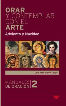 orar y contemplar con el arte: adviento y navidad-luis fernando crespo-9788428826082