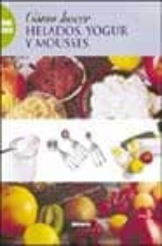 como hacer helados, yogur y mousses-9788430533282