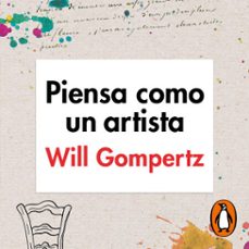 piensa como un artista (audiolibro)-will gompertz-9788430625482