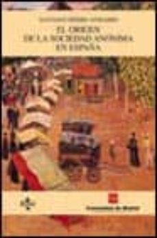 el origen de la sociedad anonima en españa: la evolucion del asie nto de averia y el proyecto de compañias de comercio de oliveras (1521-1633)-9788430932382
