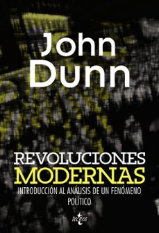 revoluciones modernas: introduccion al analisis de un fenomeno po litico-john dunn-9788430959082