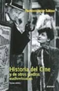 historia del cine y de otros medios audiovisuales (3ª ed.)-francisco javier zubiaur carreno-9788431325282
