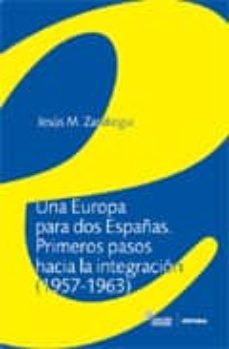una europa para dos españas: primeros pasos hacia la integracion (1957-1963)-jesus maria zaratiegui labiano-9788431326982