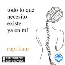 todo lo que necesito existe ya en mi (audiolibro)-rupi kaur-9788432238482