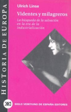 videntes y milagreros: la busqueda de la salvacion en la era de l a industrializacion-ulrich linse-juan pablo fusi-9788432310782