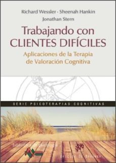 trabajando con clientes dificiles: aplicaciones de la terapia de valoracion cognitiva-richard wessler-sheenah hankin-9788433028082
