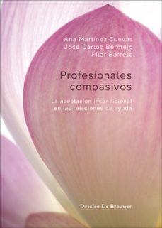 profesionales compasivos-ana martinez cuevas-jose carlos bermejo-9788433032782