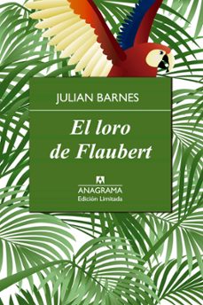 el loro de flaubert (limitada)-julian barnes-9788433928382