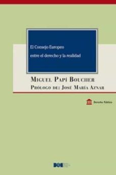 el consejo europeo entre el derecho y la realidad-miguel papi boucher-9788434024182