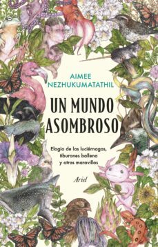 un mundo asombroso-aimee nezhukumatathil-9788434435582