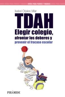 tdah: elegir el colegio, afrontar los deberes y prevenir el fracaso escolar (ebook)-isabel orjales villar-9788436826982